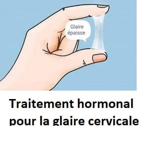 Traitement hormonal pour la glaire cervicale