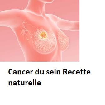 Cancer du sein Recette naturelle