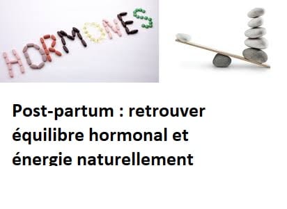 Post-partum : retrouver équilibre hormonal et énergie naturellement