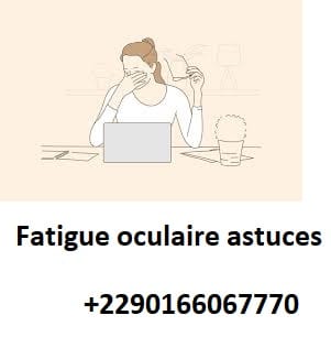 Fatigue oculaire astuces